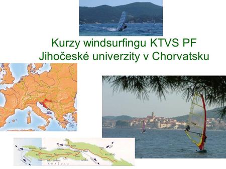 Kurzy windsurfingu KTVS PF Jihočeské univerzity v Chorvatsku.
