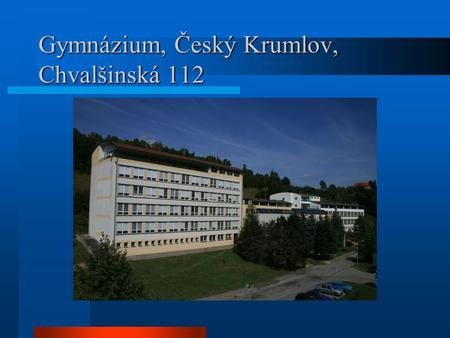 Gymnázium, Český Krumlov, Chvalšinská 112