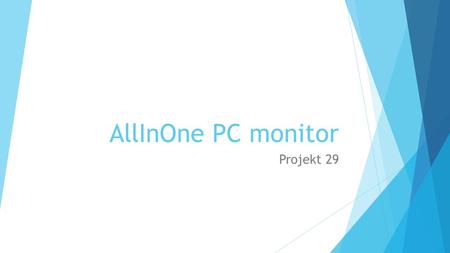 AllInOne PC monitor Projekt 29. Náplň projektu  Spojení monitoru a PC v jedno  Rozebrat CRT monitor  Dovnitř vložit komponenty z PC  Vyříznout polarizační.