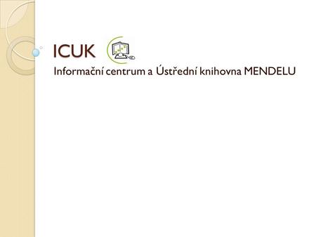Informační centrum a Ústřední knihovna MENDELU