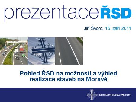 Pohled ŘSD na možnosti a výhled realizace staveb na Moravě