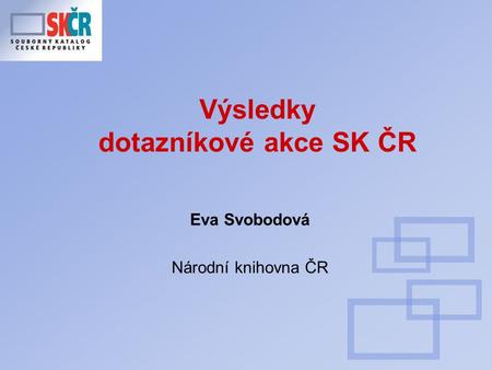 Výsledky dotazníkové akce SK ČR Eva Svobodová Národní knihovna ČR.