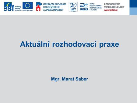 Aktuální rozhodovací praxe Mgr. Marat Saber