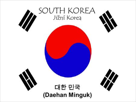 Jižní Korea 대한 민국 (Daehan Minguk)