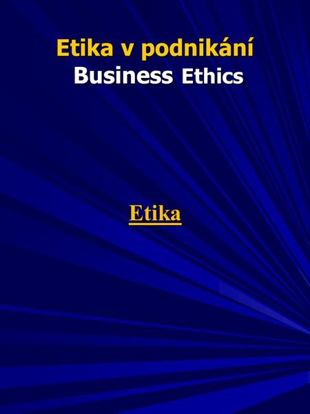 Etika v podnikání Business Ethics