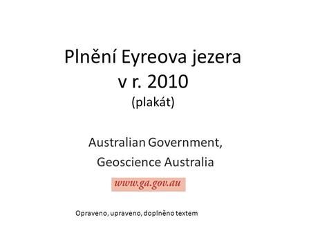 Plnění Eyreova jezera v r. 2010 (plakát) Australian Government, Geoscience Australia Opraveno, upraveno, doplněno textem.