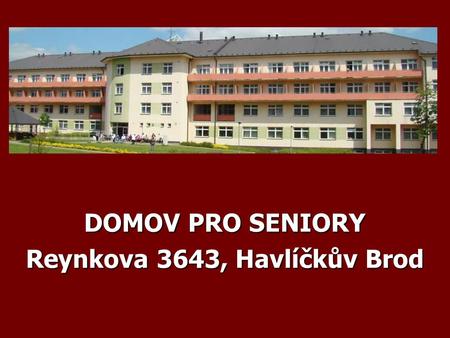 DOMOV PRO SENIORY Reynkova 3643, Havlíčkův Brod