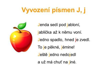 Vyvození písmen J, j Jenda sedí pod jabloní, jablíčka až k němu voní.