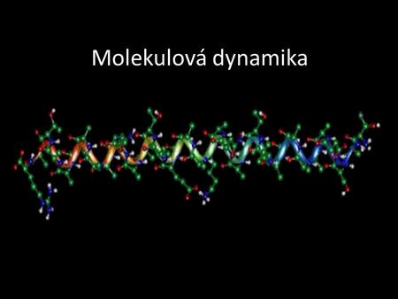 Molekulová dynamika.
