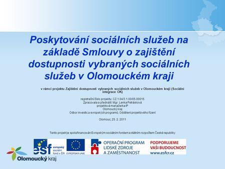 Poskytování sociálních služeb na základě Smlouvy o zajištění dostupnosti vybraných sociálních služeb v Olomouckém kraji v rámci projektu Zajištění dostupnosti.