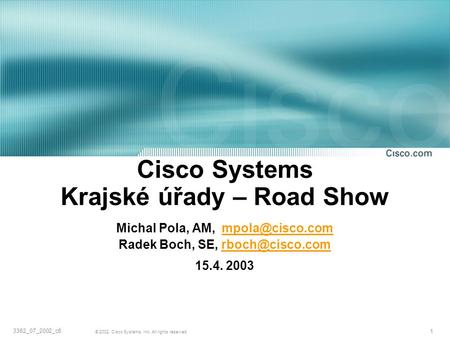 Cisco Systems Krajské úřady – Road Show Michal Pola, AM,