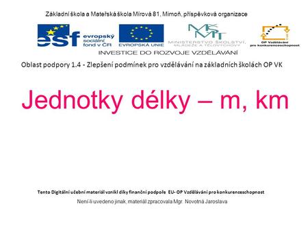 Základní škola a Mateřská škola Mírová 81, Mimoň, příspěvková organizace Tento Digitální učební materiál vznikl díky finanční podpoře EU- OP Vzdělávání.