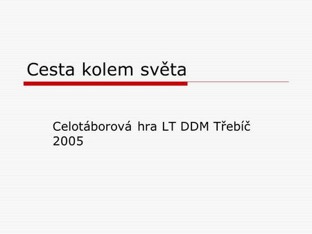 Celotáborová hra LT DDM Třebíč 2005