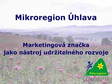 Mikroregion Úhlava Marketingová značka jako nástroj udržitelného rozvoje.