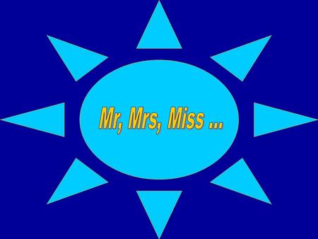 Před příjmením užíváme (a to ve všech pádech): Mr(.) Jones - pan Jones Mrs(.)Jones - paní Jonesová Miss Jones - slečna Jonesová Ms(.) Jones - slečna či.