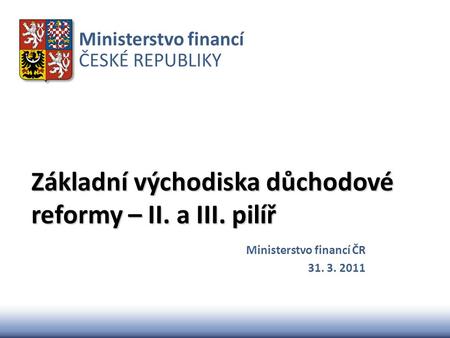 Základní východiska důchodové reformy – II. a III. pilíř