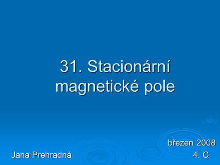 31. Stacionární magnetické pole