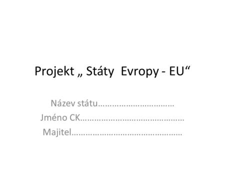 Projekt „ Státy Evropy - EU“