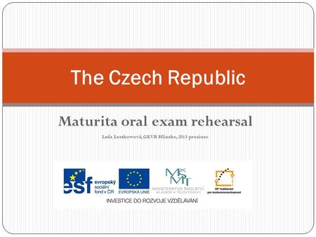 Maturita oral exam rehearsal Lada Leszkowová, GKVR Hlinsko, 2013 prosinec The Czech Republic.