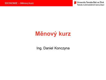 Měnový kurz Ing. Daniel Konczyna.