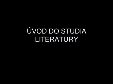 ÚVOD DO STUDIA LITERATURY