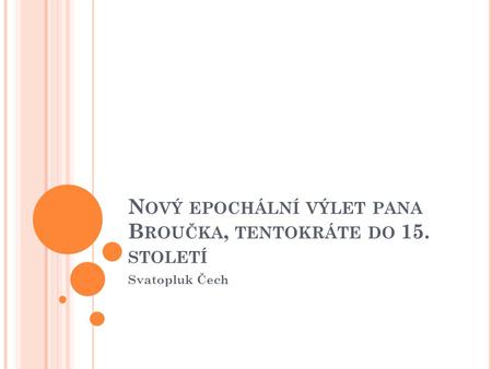 Nový epochální výlet pana Broučka, tentokráte do 15. století