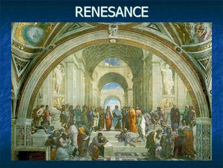 RENESANCE. Rafaello – Athénská škola Platón, Aristoteles, Diogenés a další postavy reprezentující veškerou moudrost lidstva.