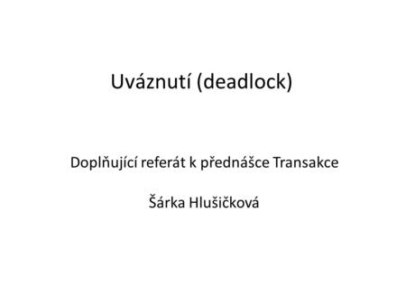 Doplňující referát k přednášce Transakce Šárka Hlušičková