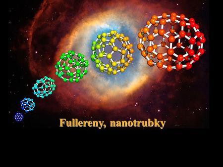 Fullereny, nanotrubky.