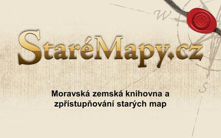 Moravská zemská knihovna a zpřístupňování starých map.