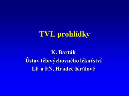 TVL prohlídky K. Barták Ústav tělovýchovného lékařství LF a FN, Hradec Králové.