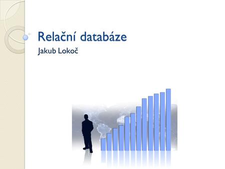Relační databáze Jakub Lokoč.
