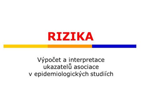 Výpočet a interpretace ukazatelů asociace v epidemiologických studiích