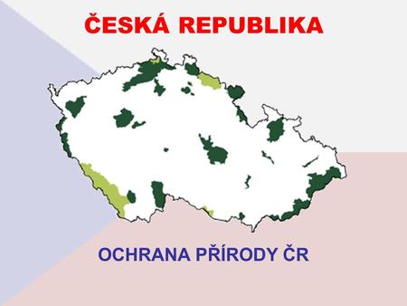 ČESKÁ REPUBLIKA OCHRANA PŘÍRODY ČR.
