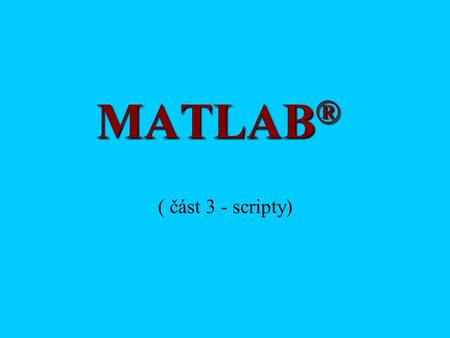 MATLAB® ( část 3 - scripty).