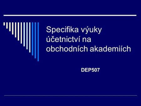 Specifika výuky účetnictví na obchodních akademiích DEP507.