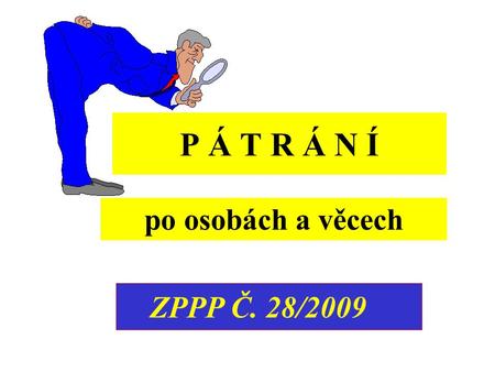 P Á T R Á N Í po osobách a věcech ZPPP Č. 28/2009.