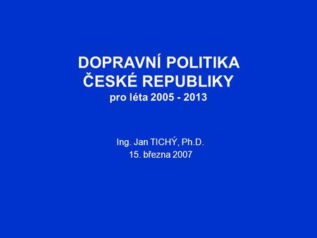 DOPRAVNÍ POLITIKA ČESKÉ REPUBLIKY pro léta