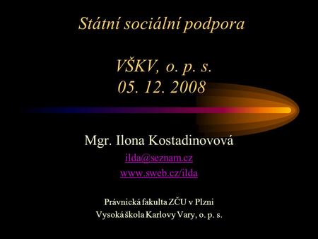 Státní sociální podpora VŠKV, o. p. s