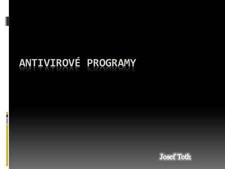 Antivirové programy Josef Toth.