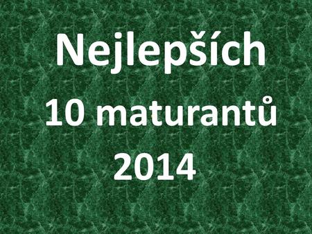 Nejlepších 10 maturantů 2014.