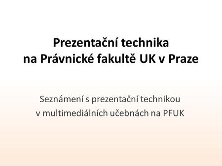 Prezentační technika na Právnické fakultě UK v Praze