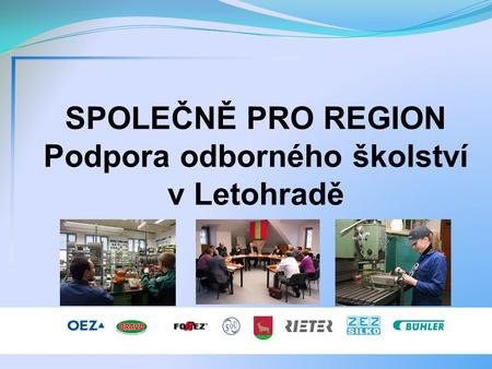 SPOLEČNĚ PRO REGION Podpora odborného školství v Letohradě.