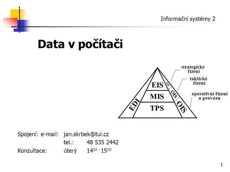 Data v počítači EIS MIS EDI OIS TPS Informační systémy 2