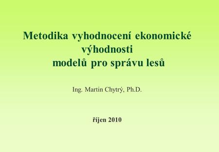 Metodika vyhodnocení ekonomické výhodnosti modelů pro správu lesů