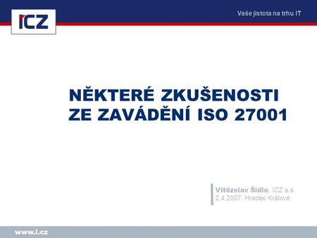 NĚKTERÉ ZKUŠENOSTI ZE ZAVÁDĚNÍ ISO 27001