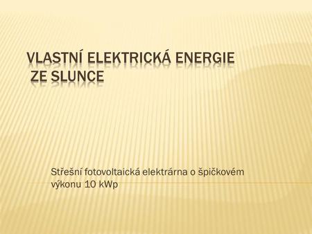 VLASTNÍ ELEKTRICKÁ ENERGIE ZE SLUNCE