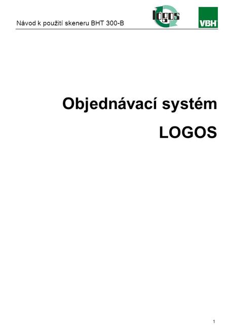Instruction manual BHT 300-B 1 Objednávací systém LOGOS Návod k použití skeneru BHT 300-B.