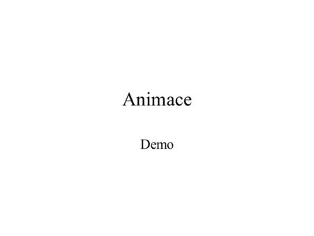 Animace Demo Animace - Úvodní animace 1. celé najednou.