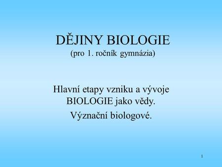DĚJINY BIOLOGIE (pro 1. ročník gymnázia)